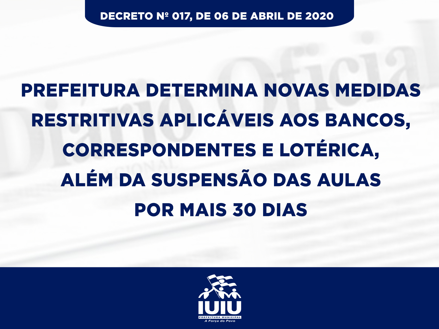 PREFEITURA DETERMINA NOVAS MEDIDAS RESTRITIVAS APLICÁVEIS AOS BANCOS, CORRESPONDENTES E LOTÉRICA, ALÉM DA SUSPENSÃO DAS AULAS POR MAIS 30 DIAS